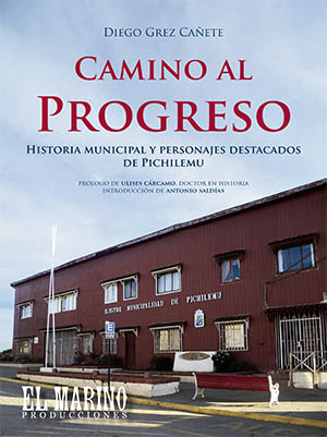 "Camino al progreso", de Diego Grez Cañete, cuenta con prólogos de destacados personajes.